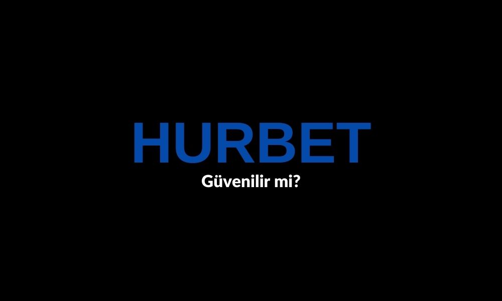 Hurbet Güvenilir Mi?